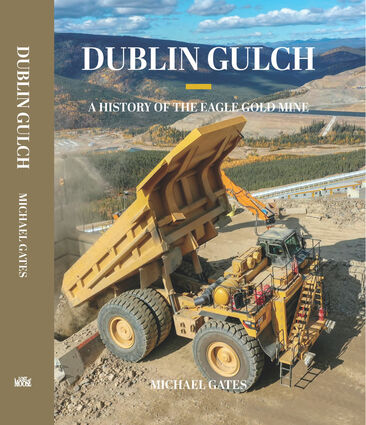 Dublin Gulch, A History of the Eagle Gold Mine”, Michael Gates Lost Moose